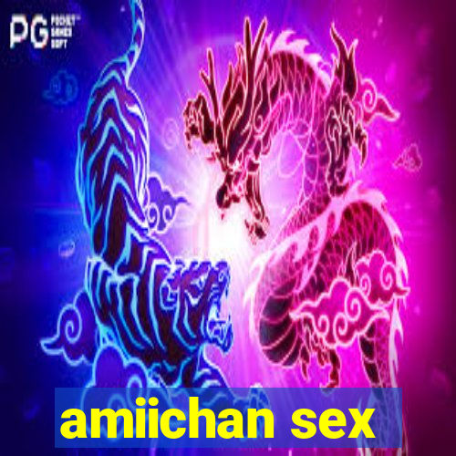 amiichan sex